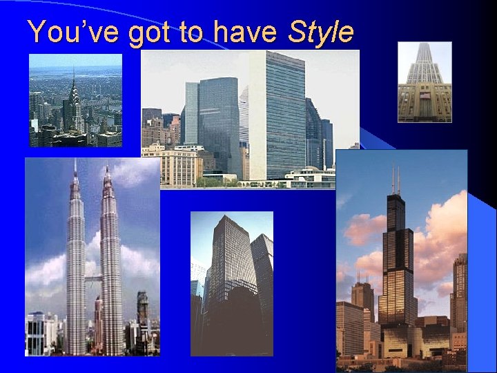 You’ve got to have Style  You’ve got to have Style