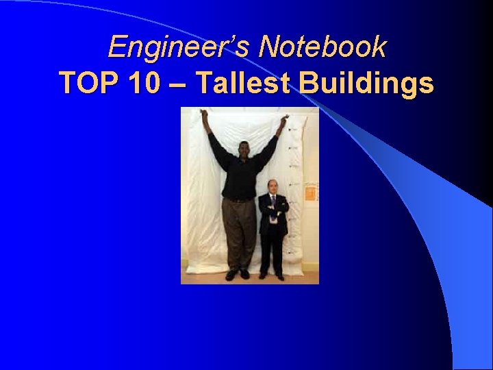 Engineer’s Notebook TOP 10 – Tallest Buildings  Engineer’s Notebook TOP 10 – Tallest Buildings