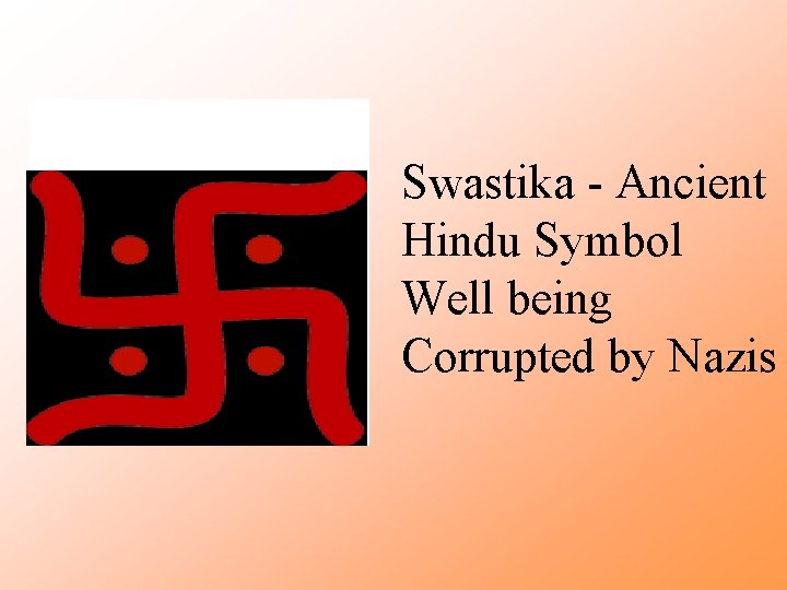 Swastika - Ancient Hindu Symbol Well being Corrupted by Nazis 