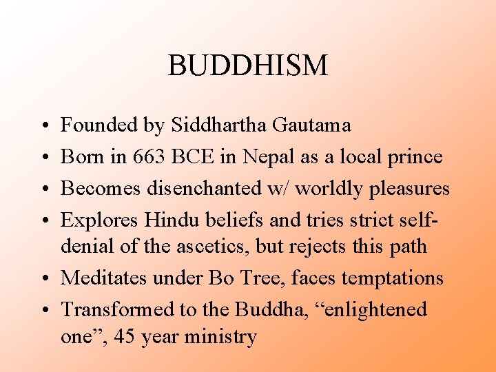 BUDDHISM • • Founded by Siddhartha Gautama Born in 663 BCE in Nepal as