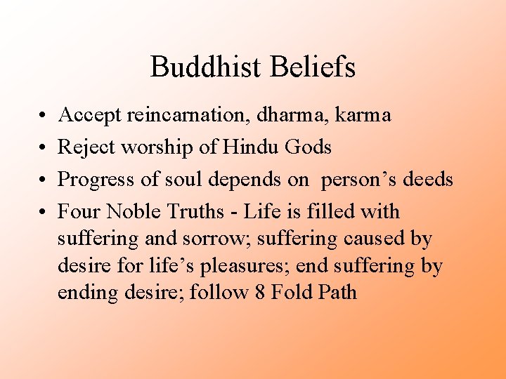 Buddhist Beliefs • • Accept reincarnation, dharma, karma Reject worship of Hindu Gods Progress