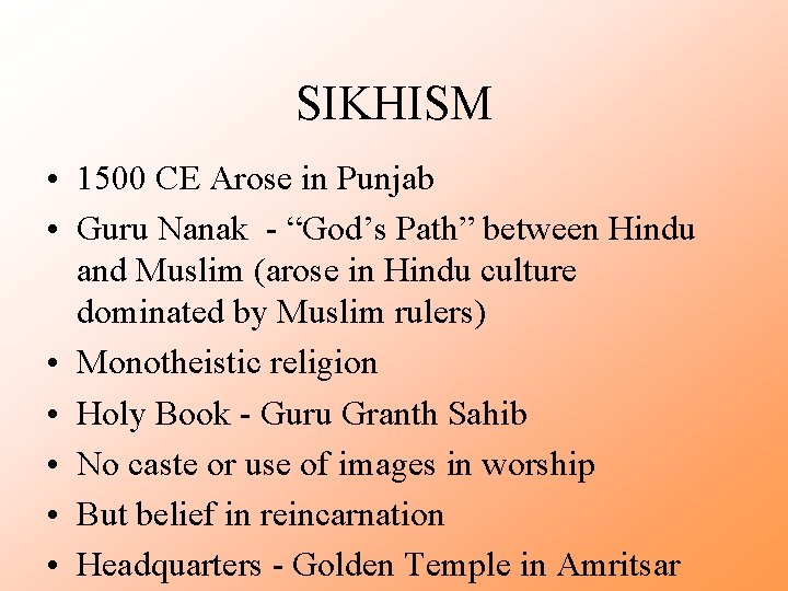SIKHISM • 1500 CE Arose in Punjab • Guru Nanak - “God’s Path” between