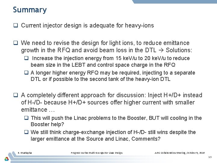Summary q Current injector design is adequate for heavy-ions q We need to revise
