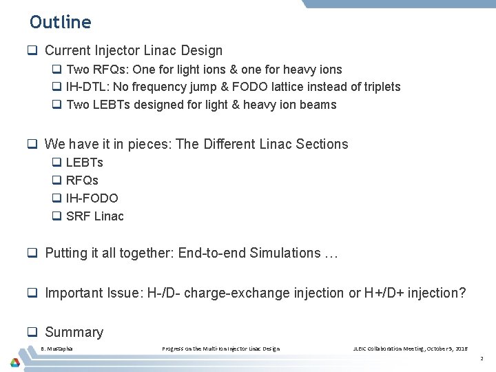 Outline q Current Injector Linac Design q Two RFQs: One for light ions &