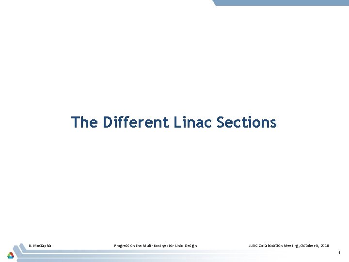 The Different Linac Sections B. Mustapha Progress on the Multi-Ion Injector Linac Design JLEIC