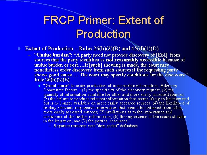 FRCP Primer: Extent of Production l Extent of Production – Rules 26(b)(2)(B) and 45(d)(1)(D)