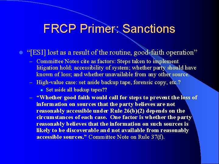 FRCP Primer: Sanctions l “[ESI] lost as a result of the routine, good-faith operation”