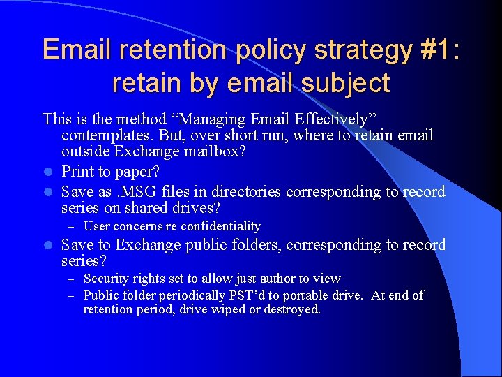 Email retention policy strategy #1: retain by email subject This is the method “Managing