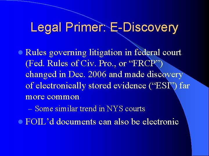 Legal Primer: E-Discovery l Rules governing litigation in federal court (Fed. Rules of Civ.