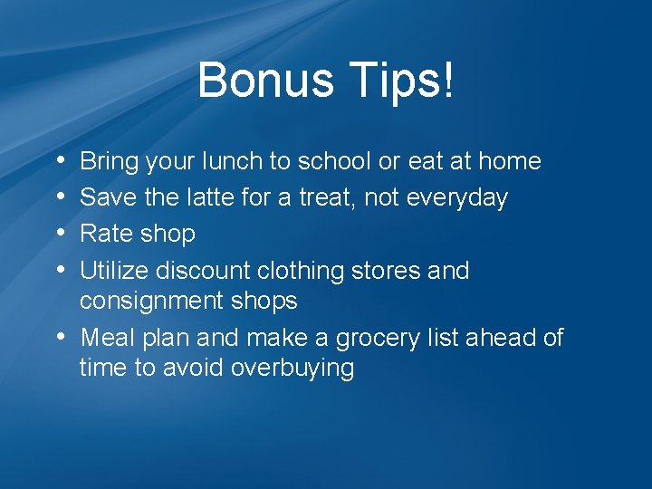 Bonus Tips! • • Bring your lunch to school or eat at home Save