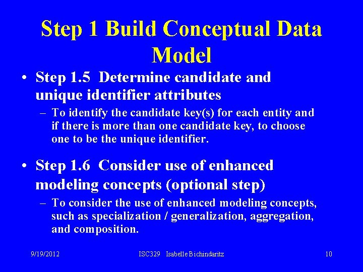 Step 1 Build Conceptual Data Model • Step 1. 5 Determine candidate and unique