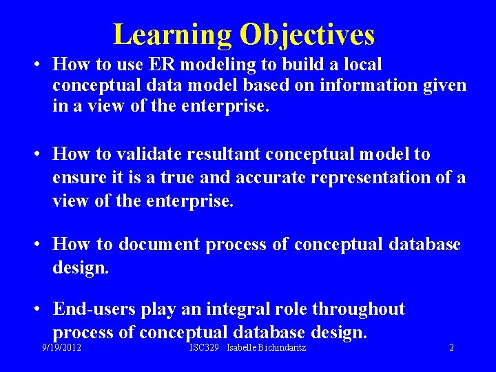 Learning Objectives • How to use ER modeling to build a local conceptual data