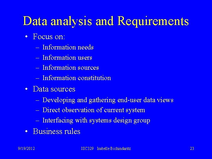 Data analysis and Requirements • Focus on: – – Information needs Information users Information