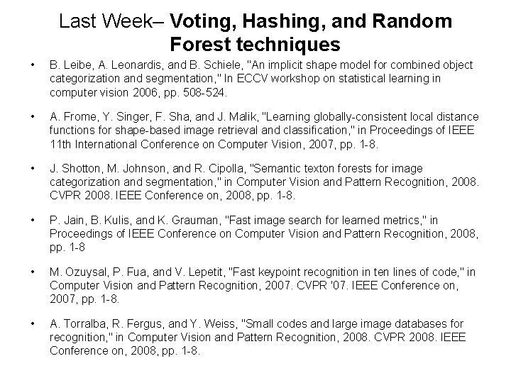 Last Week– Voting, Hashing, and Random Forest techniques • B. Leibe, A. Leonardis, and