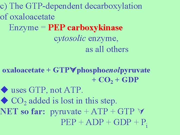 c) The GTP-dependent decarboxylation of oxaloacetate Enzyme = PEP carboxykinase cytosolic enzyme, as all