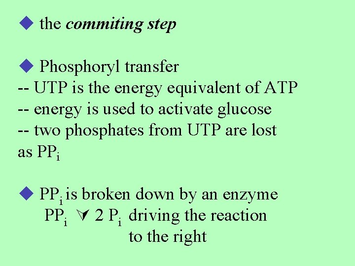  the commiting step Phosphoryl transfer -- UTP is the energy equivalent of ATP