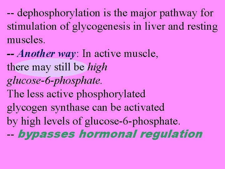 -- dephosphorylation is the major pathway for stimulation of glycogenesis in liver and resting