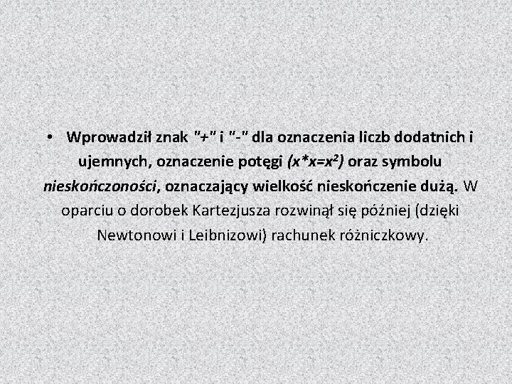  • Wprowadził znak "+" i "-" dla oznaczenia liczb dodatnich i ujemnych, oznaczenie