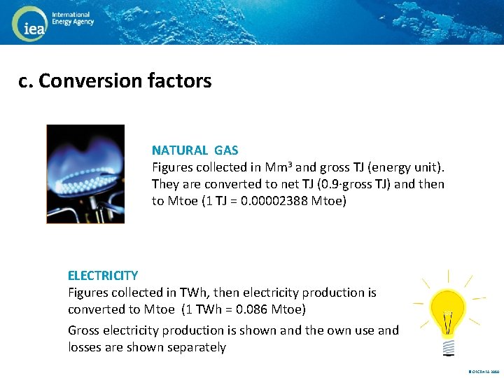 c. Conversion factors NATURAL GAS Figures collected in Mm 3 and gross TJ (energy