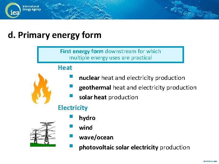 d. Primary energy form First energy form downstream for which multiple energy uses are