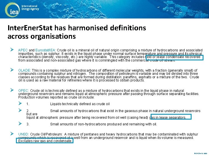 Inter. Ener. Stat has harmonised definitions across organisations Ø APEC and Eurostat/IEA: Crude oil