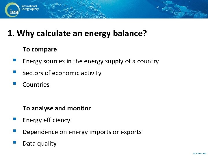 1. Why calculate an energy balance? To compare § § § Energy sources in