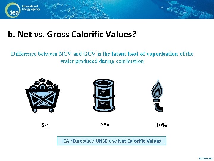 b. Net vs. Gross Calorific Values? Difference between NCV and GCV is the latent