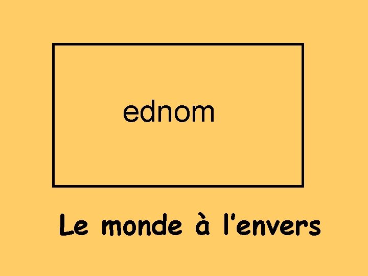 ednom Le monde à l’envers 