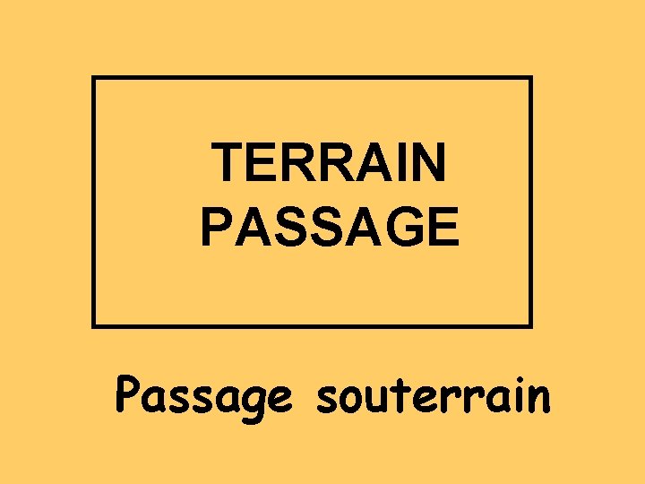 TERRAIN PASSAGE Passage souterrain 