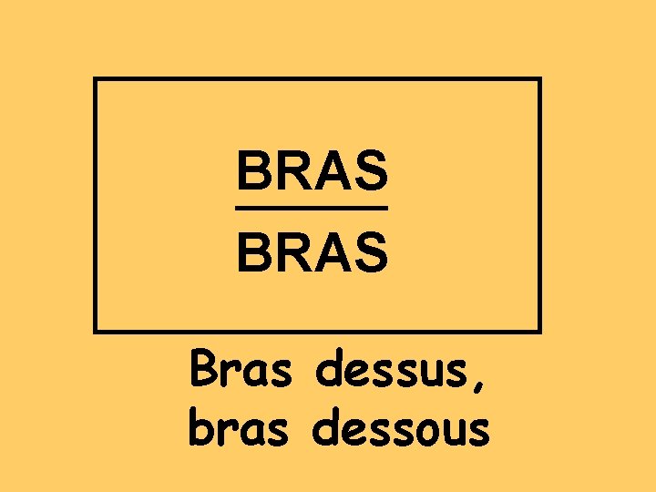 BRAS Bras dessus, bras dessous 