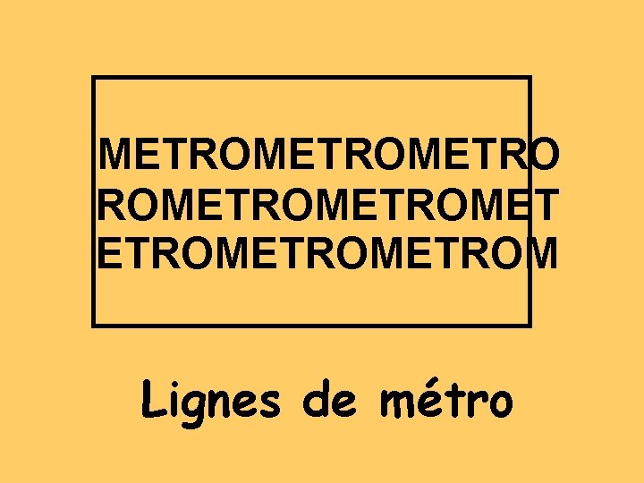 METROMETROMET ETROMETROM Lignes de métro 