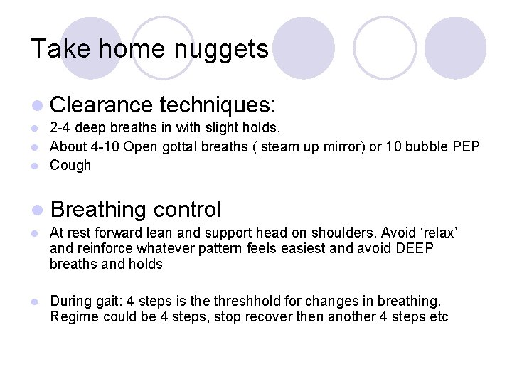 Take home nuggets l Clearance techniques: 2 -4 deep breaths in with slight holds.