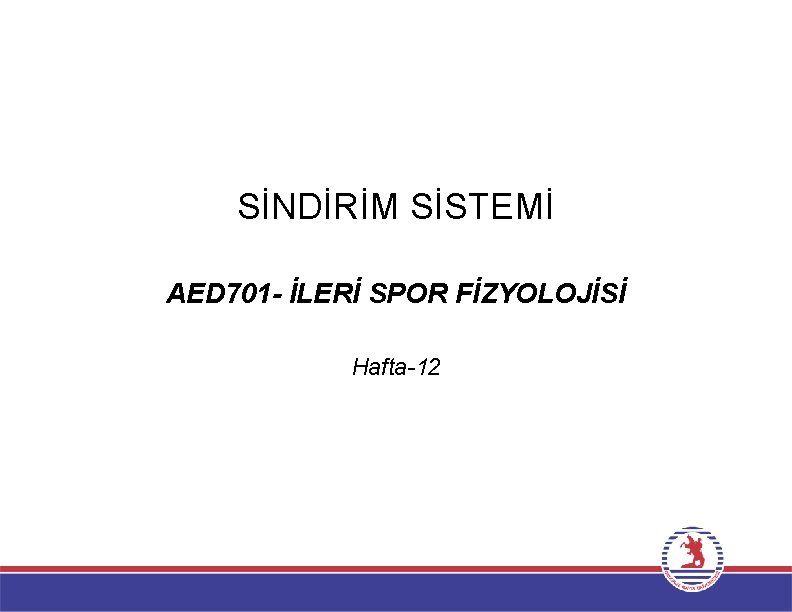 SİNDİRİM SİSTEMİ AED 701 - İLERİ SPOR FİZYOLOJİSİ Hafta-12 