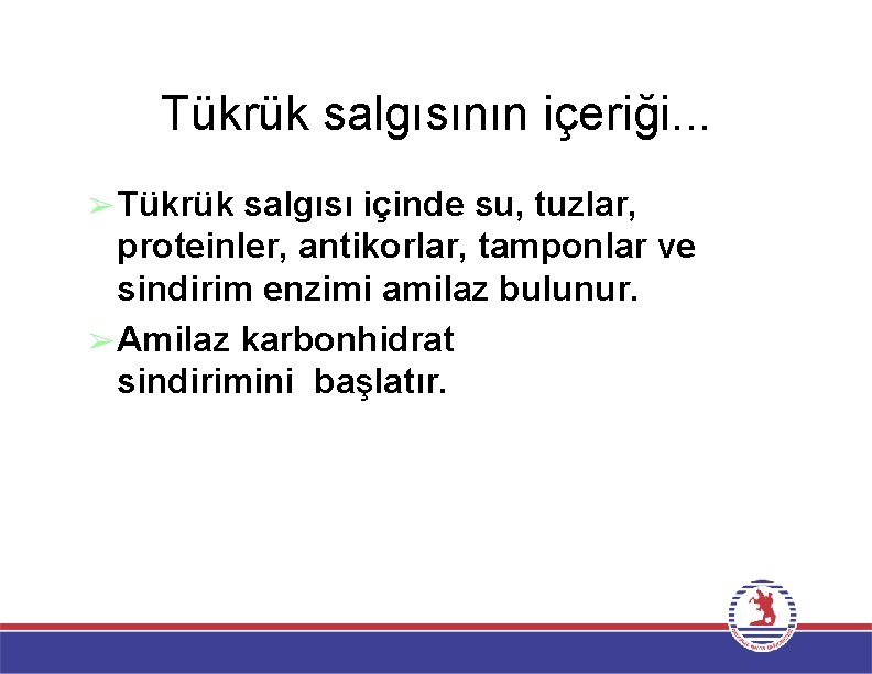 Tükrük salgısının içeriği. . . ➢Tükrük salgısı içinde su, tuzlar, proteinler, antikorlar, tamponlar ve