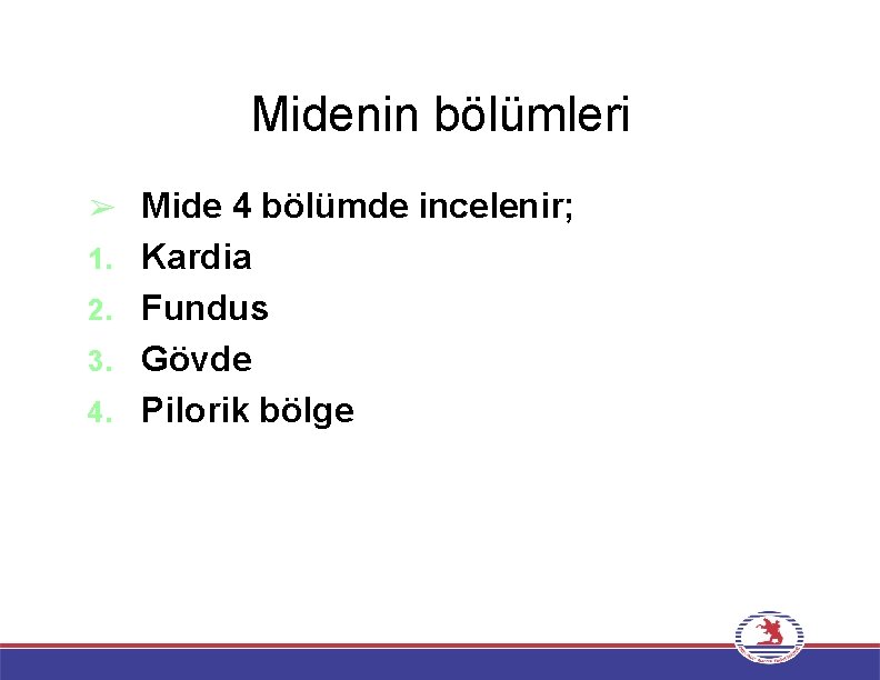 Midenin bölümleri ➢ 1. 2. 3. 4. Mide 4 bölümde incelenir; Kardia Fundus Gövde