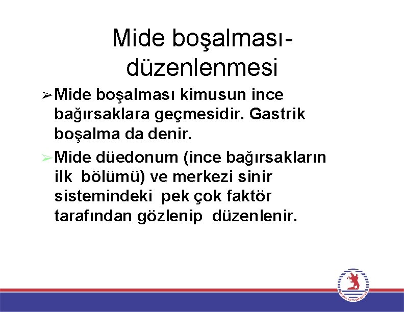 Mide boşalmasıdüzenlenmesi ➢Mide boşalması kimusun ince bağırsaklara geçmesidir. Gastrik boşalma da denir. ➢Mide düedonum