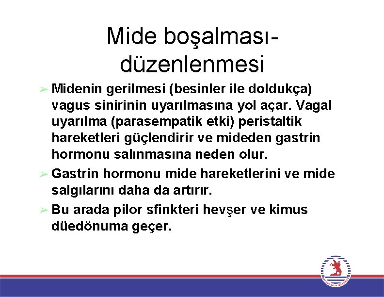 Mide boşalmasıdüzenlenmesi ➢ Midenin gerilmesi (besinler ile doldukça) vagus sinirinin uyarılmasına yol açar. Vagal