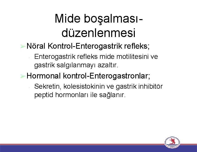 Mide boşalmasıdüzenlenmesi ➢Nöral • Kontrol-Enterogastrik refleks; Enterogastrik refleks mide motilitesini ve gastrik salgılanmayı azaltır.