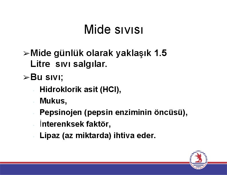 Mide sıvısı ➢Mide günlük olarak yaklaşık 1. 5 Litre sıvı salgılar. ➢Bu sıvı; •