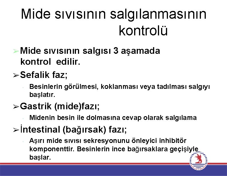 Mide sıvısının salgılanmasının kontrolü ➢Mide sıvısının salgısı 3 aşamada kontrol edilir. ➢Sefalik faz; •