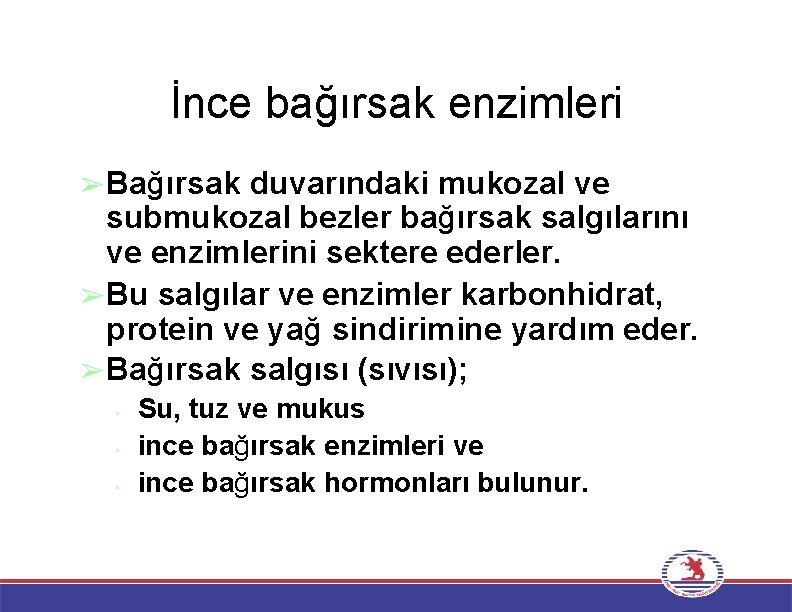 İnce bağırsak enzimleri ➢Bağırsak duvarındaki mukozal ve submukozal bezler bağırsak salgılarını ve enzimlerini sektere