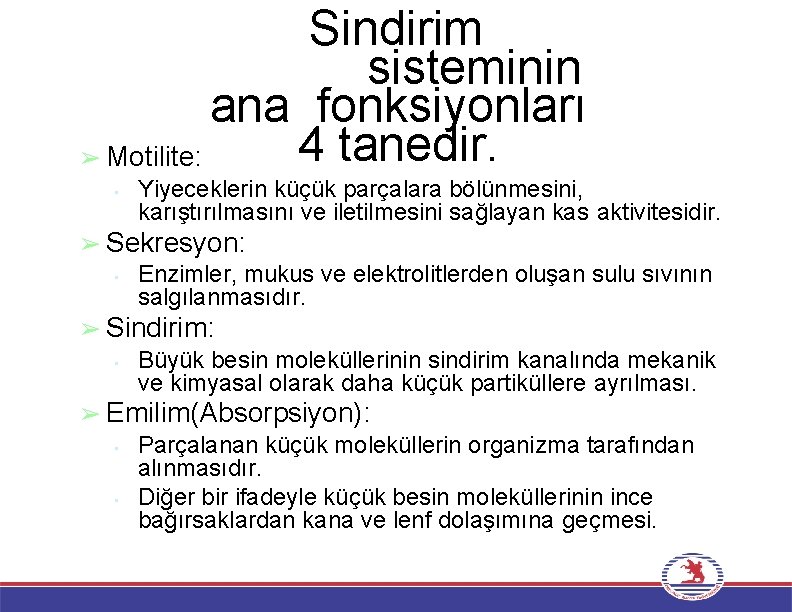 Sindirim sisteminin ana fonksiyonları 4 tanedir. ➢ Motilite: • Yiyeceklerin küçük parçalara bölünmesini, karıştırılmasını