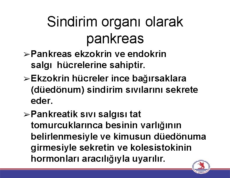 Sindirim organı olarak pankreas ➢Pankreas ekzokrin ve endokrin salgı hücrelerine sahiptir. ➢Ekzokrin hücreler ince