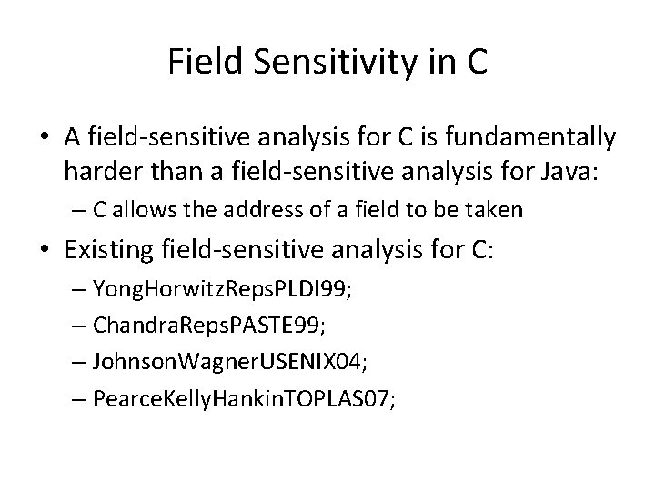 Field Sensitivity in C • A field-sensitive analysis for C is fundamentally harder than