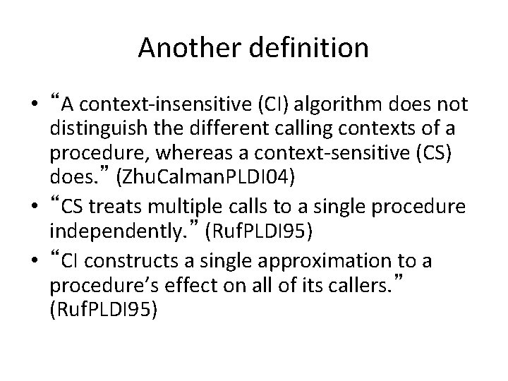 Another definition • “A context-insensitive (CI) algorithm does not distinguish the different calling contexts