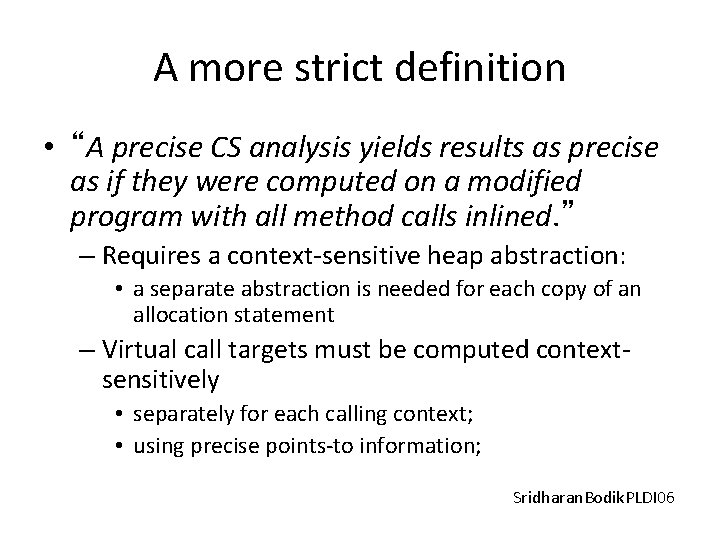 A more strict definition • “A precise CS analysis yields results as precise as