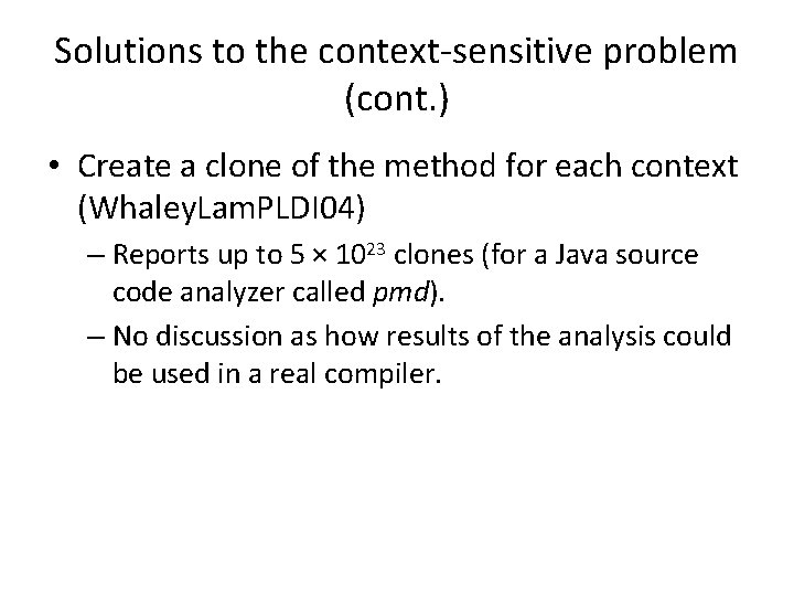 Solutions to the context-sensitive problem (cont. ) • Create a clone of the method