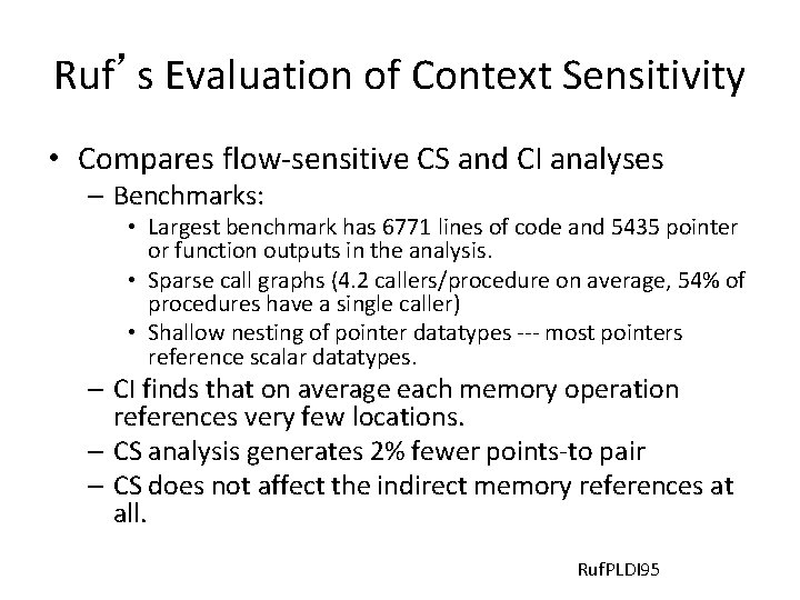 Ruf’s Evaluation of Context Sensitivity • Compares flow-sensitive CS and CI analyses – Benchmarks: