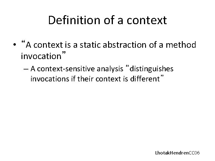 Definition of a context • “A context is a static abstraction of a method