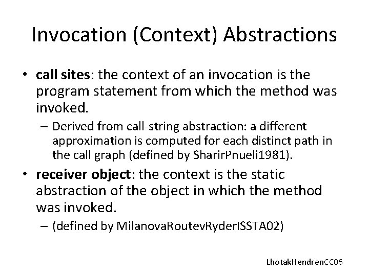 Invocation (Context) Abstractions • call sites: the context of an invocation is the program